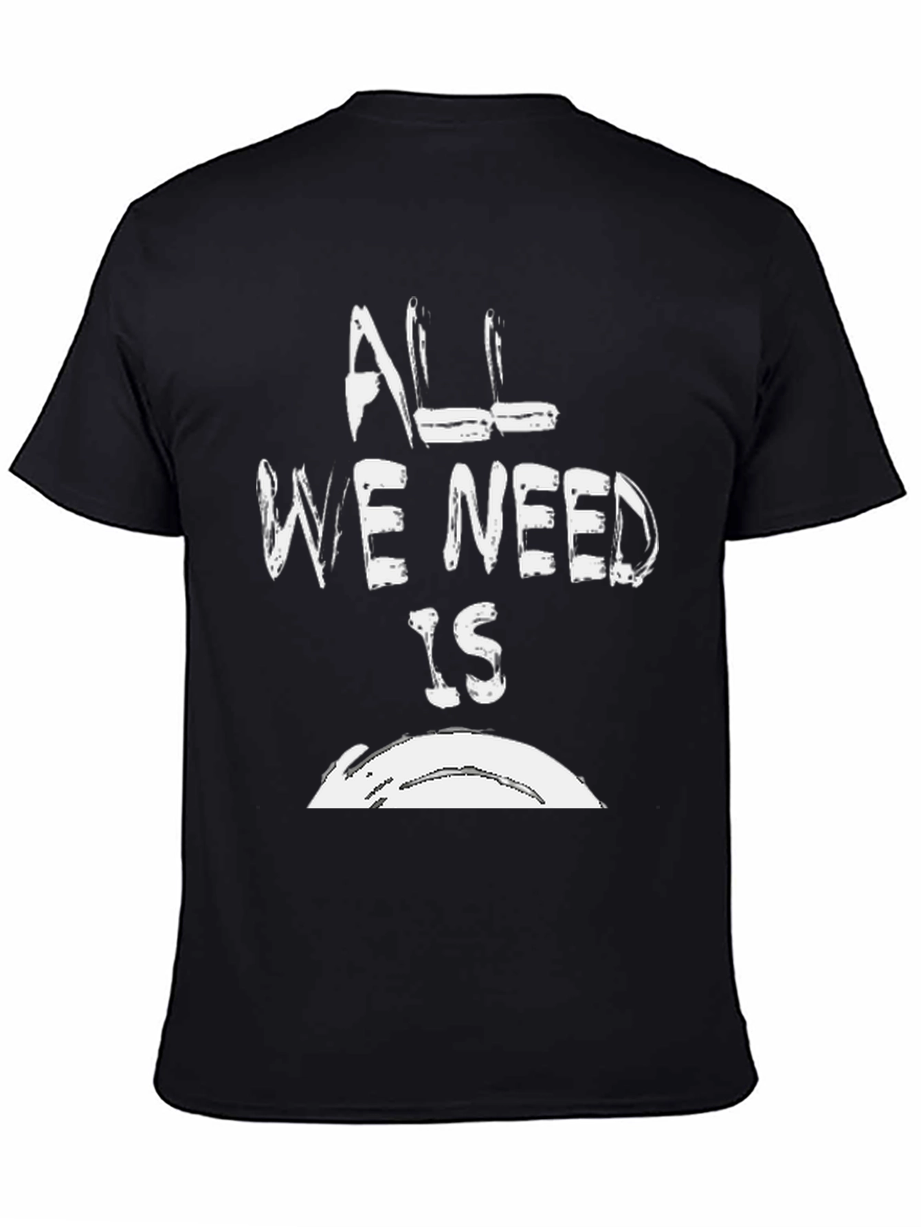 All We Need Is T-Shirt