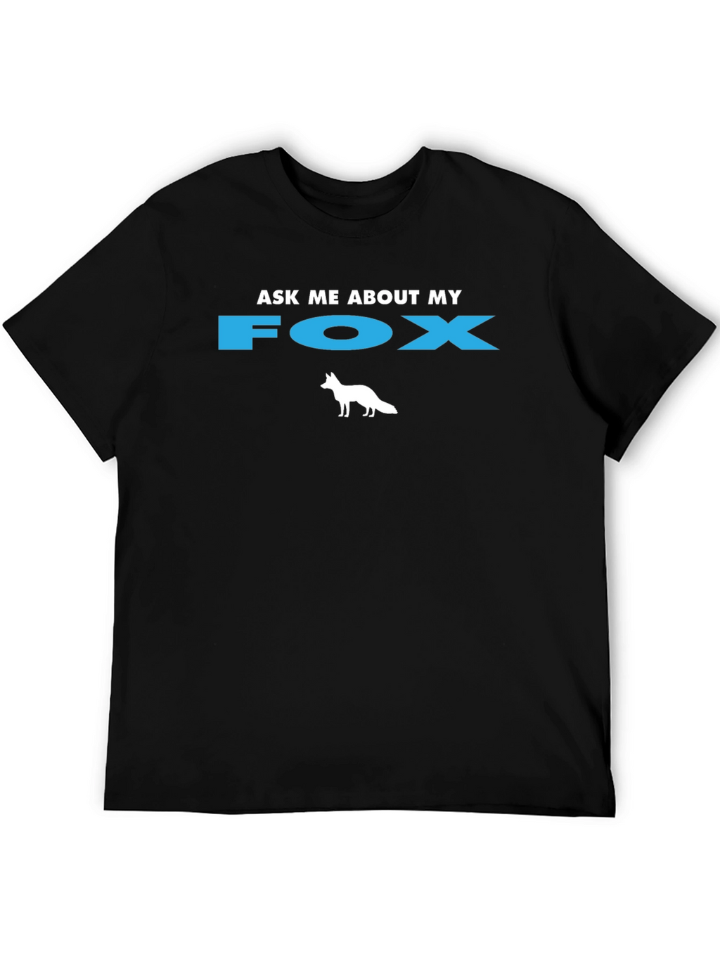 Ask Me About My Fox T-Shirt
