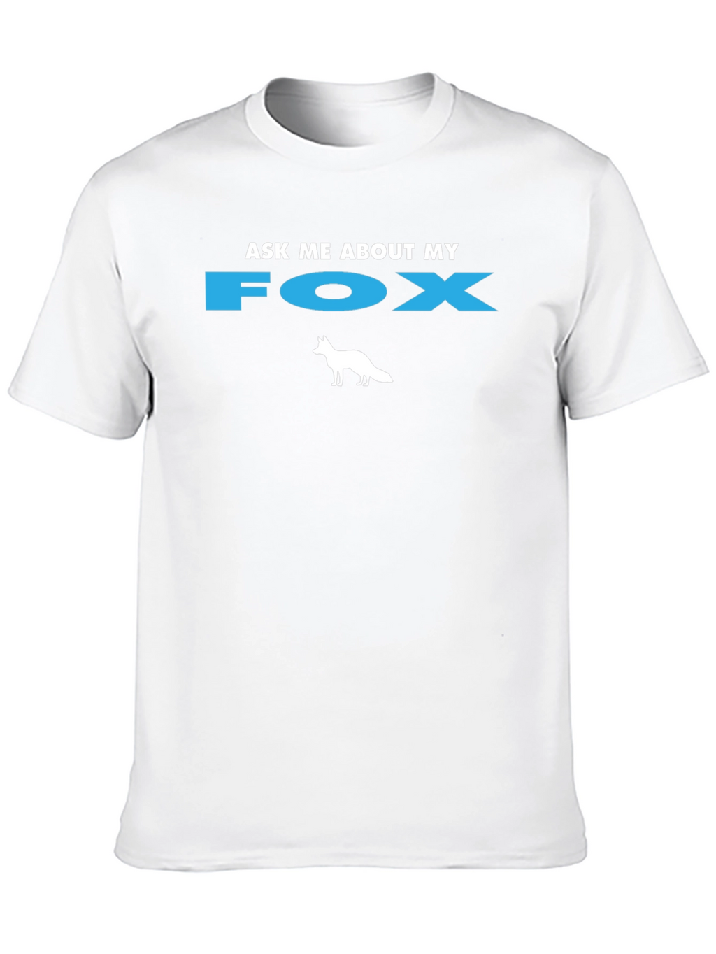 Ask Me About My Fox T-Shirt