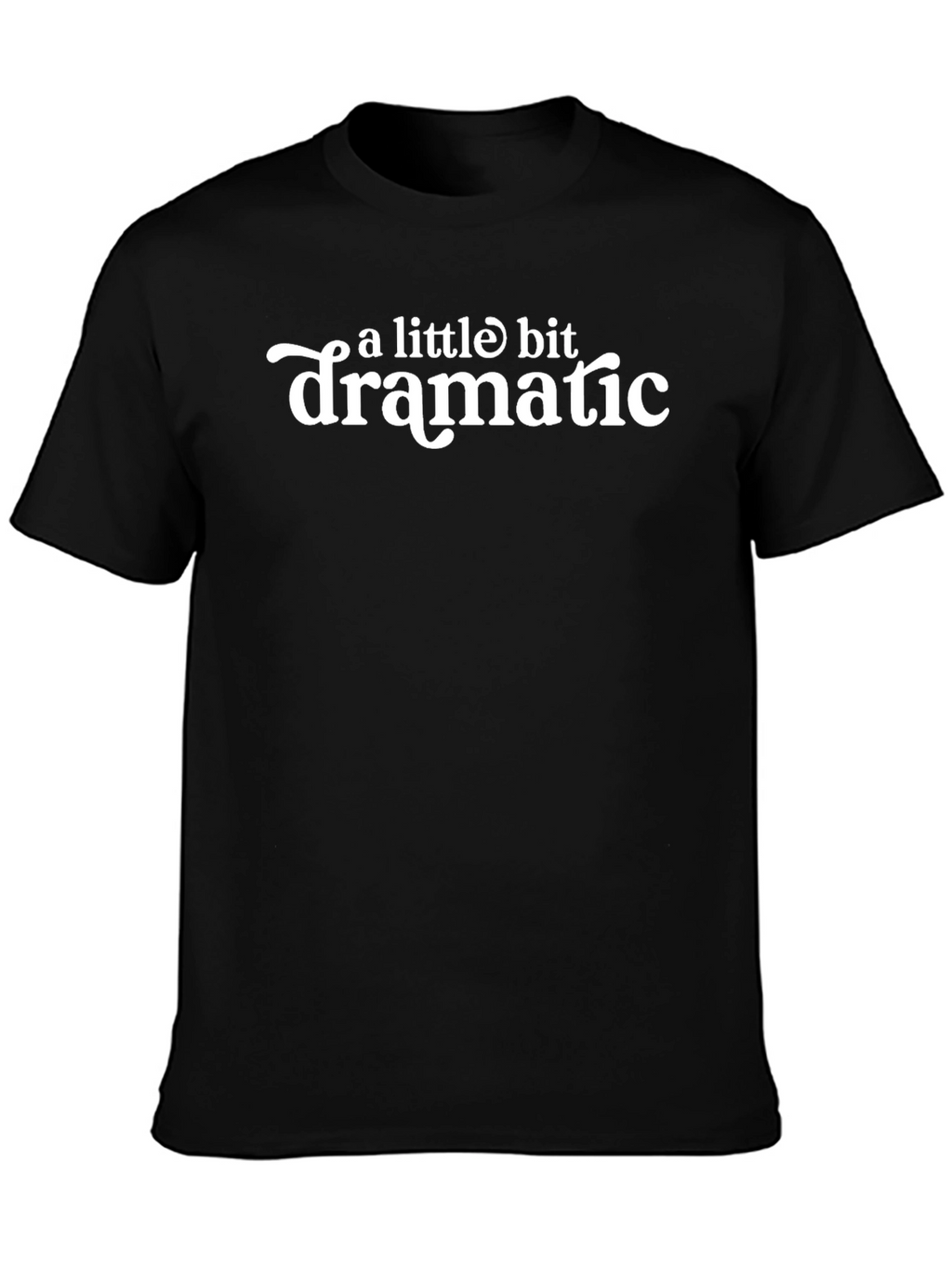 A Little Bit Dramatic Black Graphic Tee