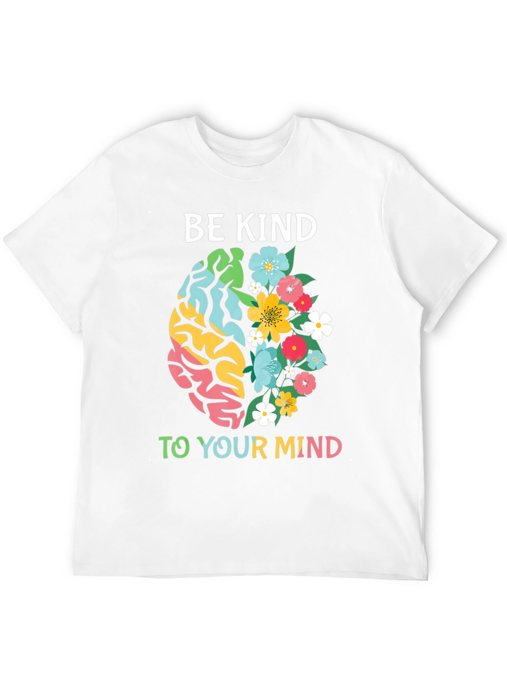 Be Kind To Your Mind T-Shirt