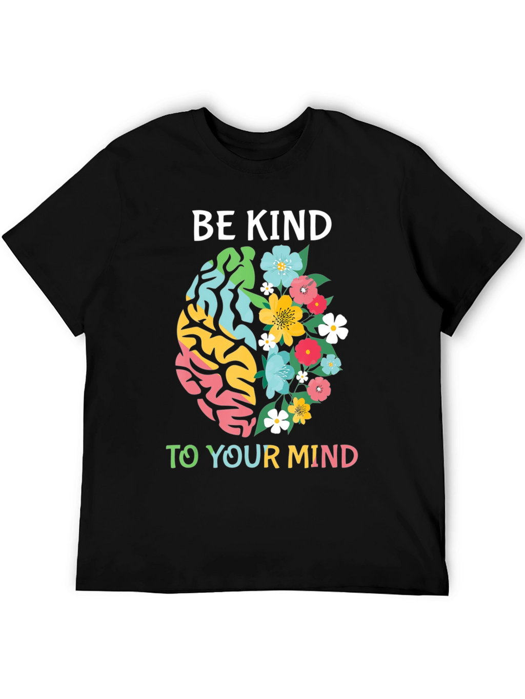 Be Kind To Your Mind T-Shirt