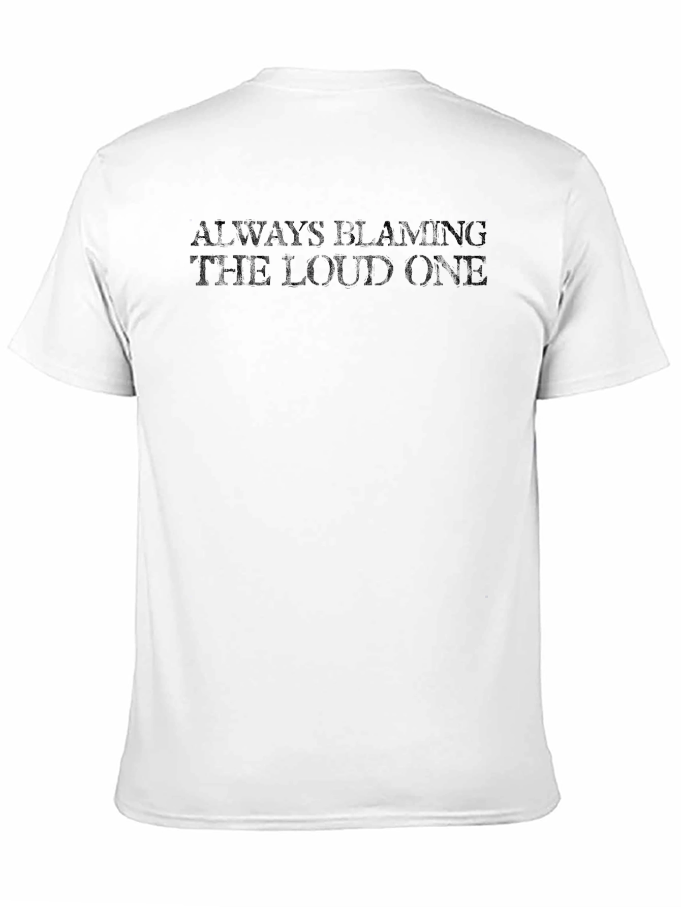 Always Blaming The Loud One T-Shirt