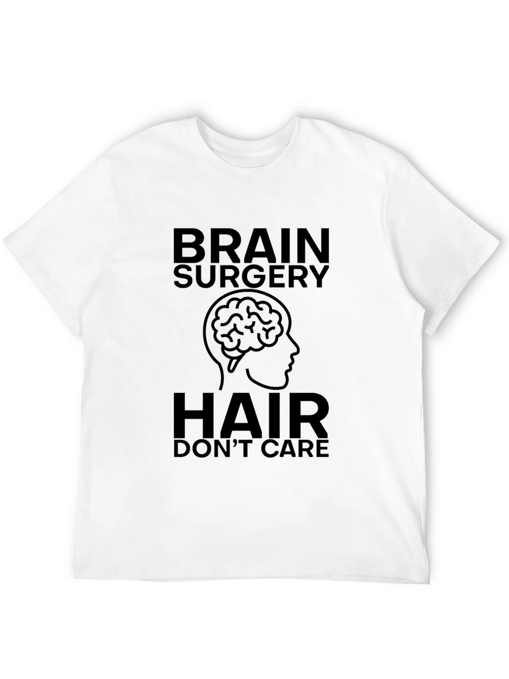 Brain Surgery Hair Dont Care Black T-Shirt