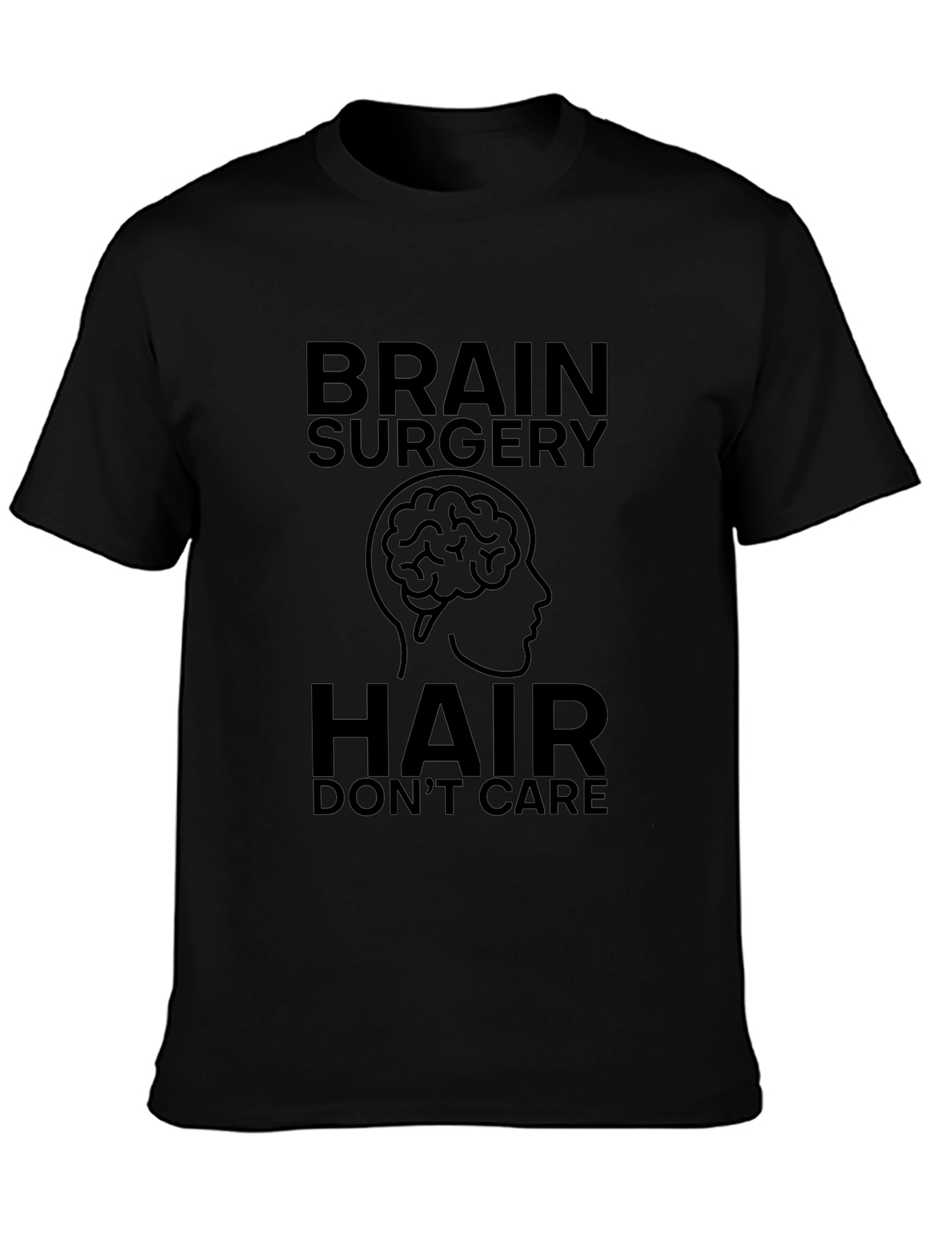 Brain Surgery Hair Dont Care Black T-Shirt